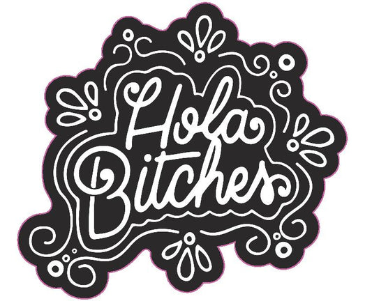 Hola Bitches Die-Cut Sticker - Slothtoescr